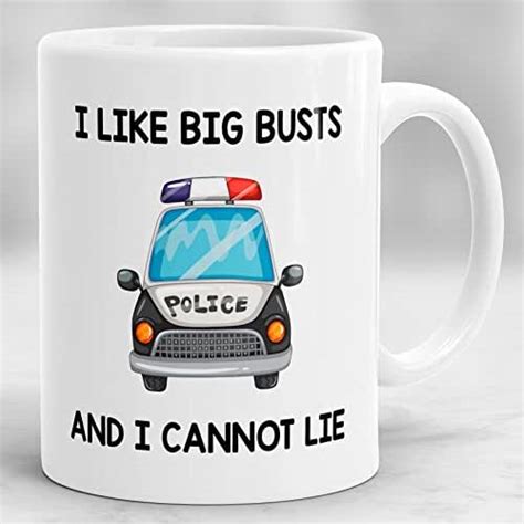 Police Officer T I Like Big Busts And I Cannot Lie Mug Police Officer Mug T