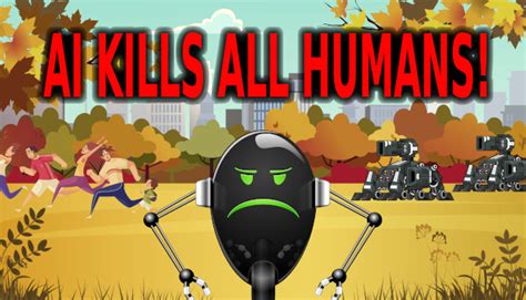Ai Kills All Humans On Steam