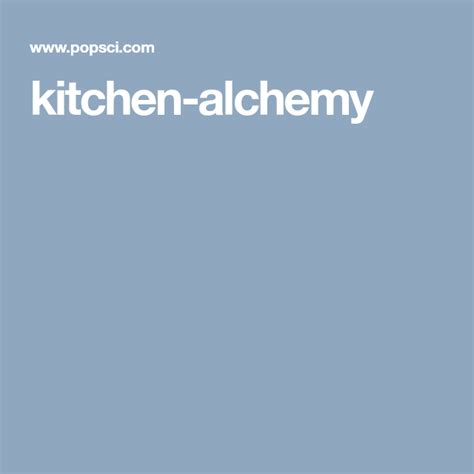 Kitchen Alchemy Alchemy Popular Science Kitchen
