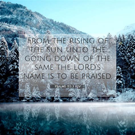 Psalms 1133 Kjv From The Rising Of The Sun Unto The Going Down Of