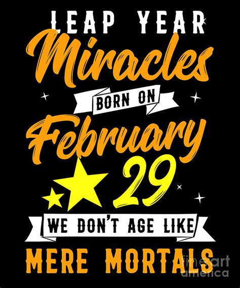 Leap Year Miracles February 29 Birthday T Digital Art By Thomas