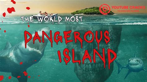 Top 10 Most Dangerous Islands Explore The Deadly Beauty On Youtube