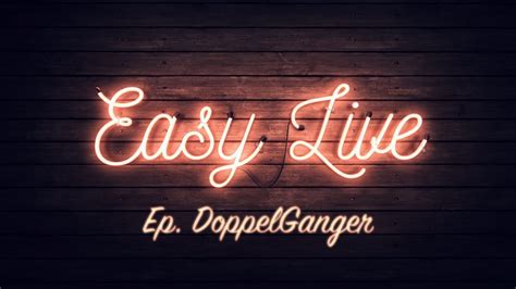 Easy Live Doppelganger Episode 1 Youtube