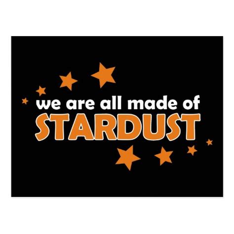 We Are All Made Of Stardust Postcard Zazzle