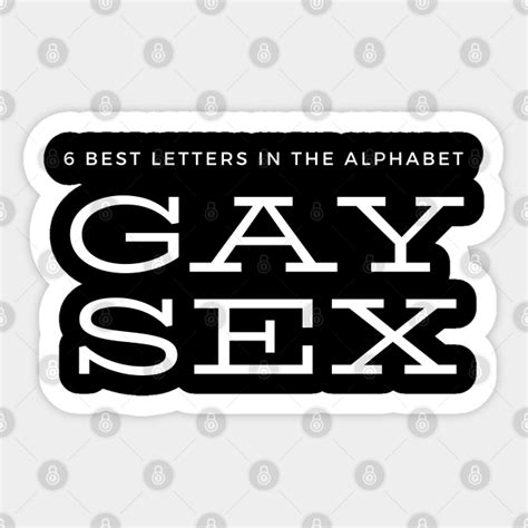 6 Best Letters In The Alphabet Gay Sex Gay Sex Aufkleber Teepublic De