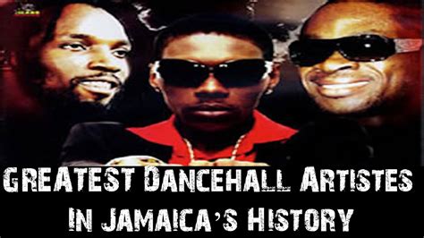 The Top 10 Greatest Dancehall Artistes In Jamaicas History Youtube