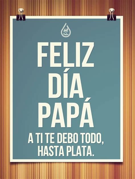 Feliz Dia Papa Happy Fathers Day Funny Quotes Feliz Cumpleaños Papá