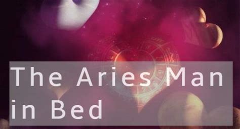 the aries man in bed what is he like sexually