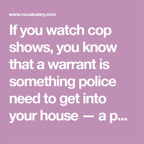 If You Watch Cop Shows You Know That A Warrant Is Something Police
