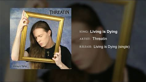 Threatin Living Is Dying Youtube