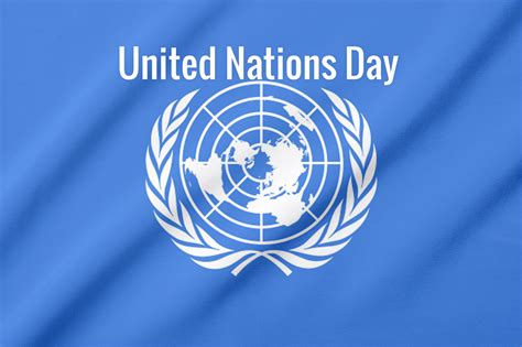 United Nations Day In 20222023 When Where Why How Is Celebrated