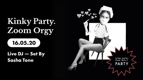 Kinky Party Zoom Orgy 160520 Live Dj — Set By Sasha Tone Youtube