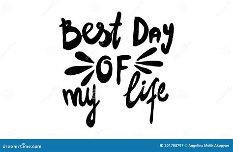 Best Day Of My Life And Drawn Positive Phrase Stock Vector