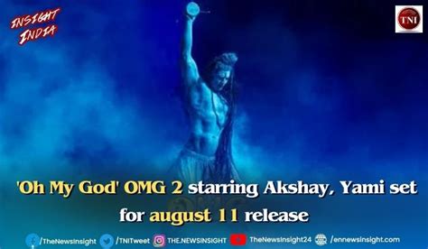 Oh My God Omg 2 Starring Akshay Yami Set For August 11 Release The