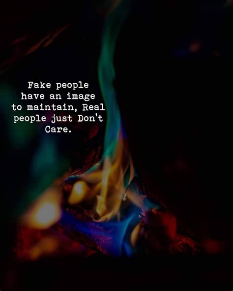 Fake People Have An Image To Maintain Real People Just Dont Care Quote