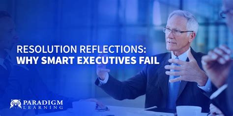 Resolution Reflections Why Smart Executives Fail Paradigm Learning