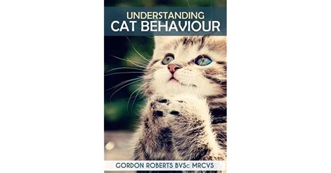 Understanding Cat Behaviour By Gordon Roberts