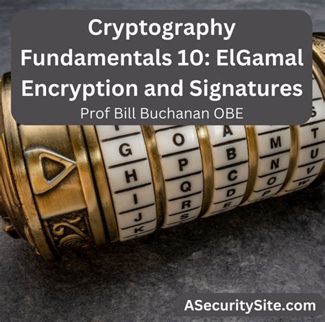 Cryptography Fundamentals Elgamal Encryption And Signature