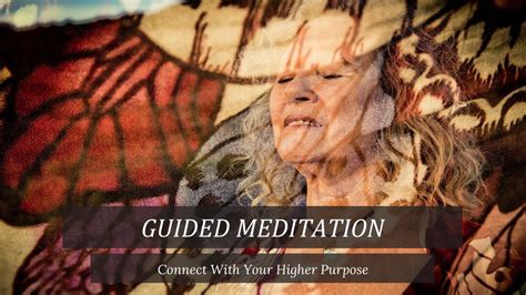 Connect With Your Higher Purpose A Guided Meditation Youtube