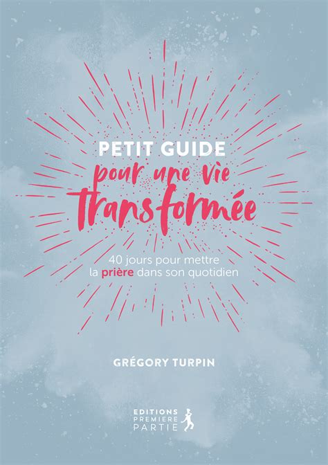 Petit Guide Pour Une Vie Transformee Reedition 40 Jours Pour Mettre