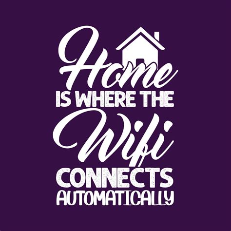 Home Is Where The Wifi Connects Automatically Lettering Typography