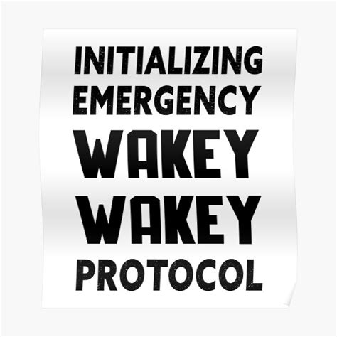 Initializing Emergency Wakey Wakey Protocol Poster For Sale By