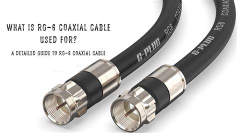 What Is Rg6 Coaxial Cable Used For A Detailed Guide To Rg6 Coaxial