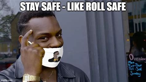 Roll Safe Keeping Safe With His Mask On Imgflip