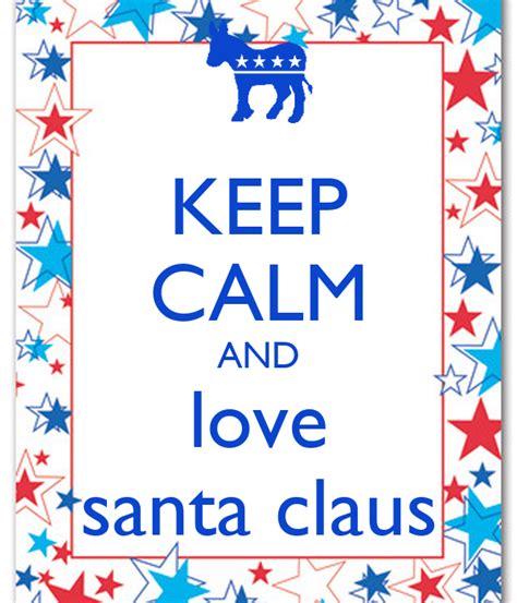 Keep Calm And Love Santa Claus Poster Merry Keep Calm O Matic
