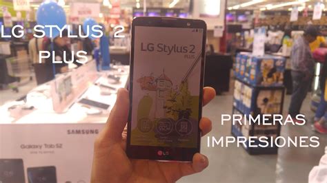 Lg Stylus 2 Plus Primeras Impresiones Youtube