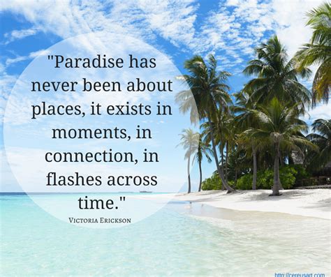 » a person who has not completely lost the memory of paradise, even though it is a faint one, will suffer endlessly. Flashes Across Time | Paradise quotes, Beach quotes, Beach