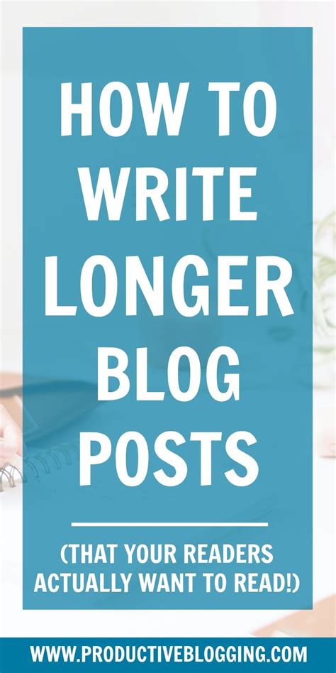 How To Write Longer Blog Posts That Your Readers Actually Want To Read