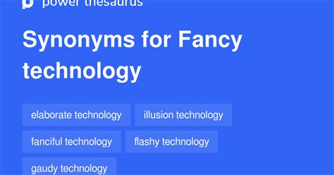 Synonym's the classroom helps answer your most pressing tech questions, regardless of ios or android. Fancy Technology synonyms - 11 Words and Phrases for Fancy ...