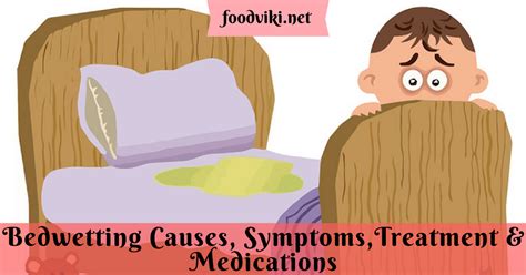 Foodviki Bedwetting Causes Symptomstreatment And Medications