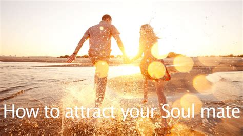 How To Attract Your Soul Mate Youtube