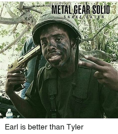 Find and save metal gear memes | the best video game series of all time. METAL GEAR SOLID SNAKE Earl Is Better Than Tyler | Meme on ME.ME