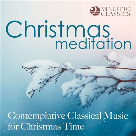 Christmas Meditation Contemplative Classical Music For Christmas Time