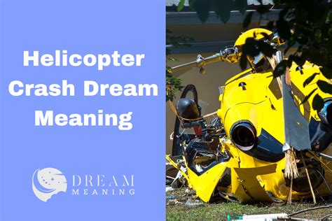 Uncovering The Meaning Behind Helicopter Crash Dreams The Dream Meaning