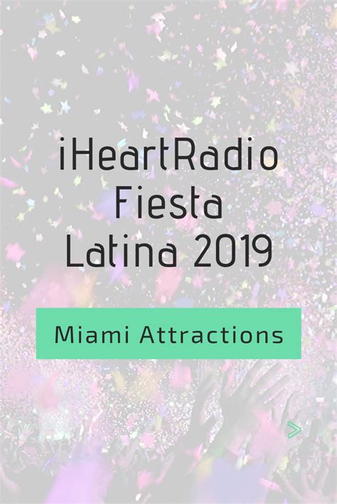 IHeartRadio Fiesta Latina 2019 Miami Nightlife Latina Fiestas