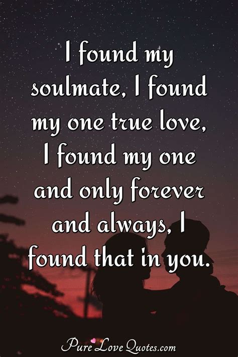 I found my soulmate, I found my one true love, I found my 