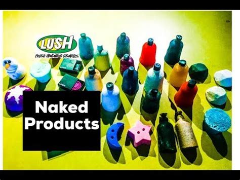 Lush Naked Products YouTube