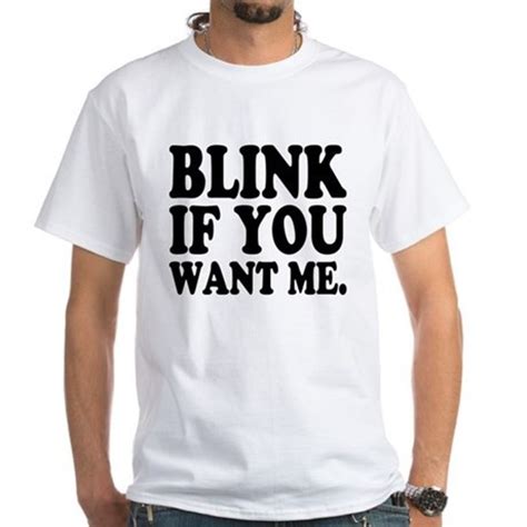 Blink If You Want Me T Shirt Clothing Mugs