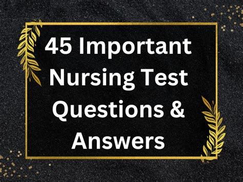 45 Important Nursing Test Questions And Answers