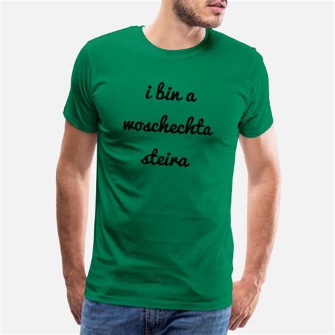 I Bin A Woschechta Steirer Männer Premium T Shirt Spreadshirt