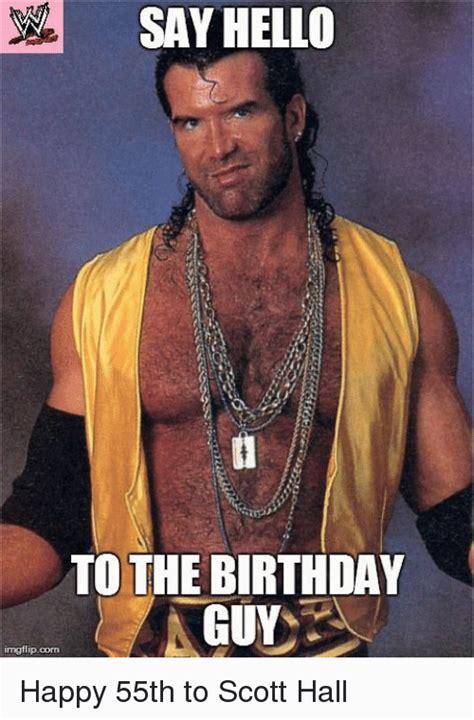 These birthday memes are guaranteed to make their day. Wrestling Birthday Meme Say Hello to the Birthday Guy Img ...