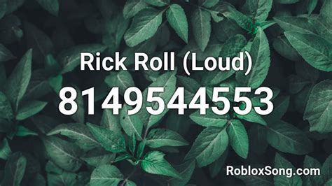 Rick Roll Loud Roblox ID Roblox Music Codes