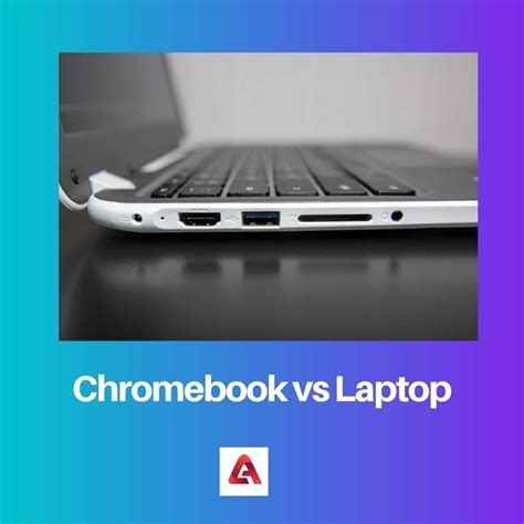 Difference Between Chromebook And Laptop