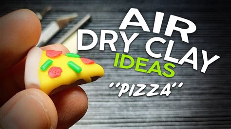 Air Dry Clay Ideas How To Make Pizza Clay Youtube