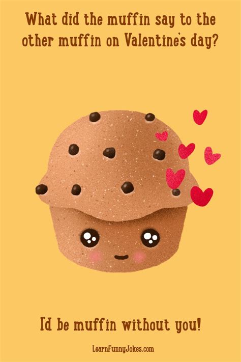 I’d be muffin without you! Valentine’s Day Joke | Funny valentines