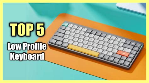 Top 5 Best Low Profile Keyboard 2023 Mechanical Rgb Wireless And More